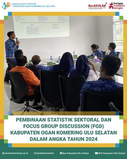 PEMBINAAN STATISTIK SEKTORAL DAN FOCUS GROUP DISCUSSION KABUPATEN OKU SELATAN DALAM ANGKA TAHUN 2024