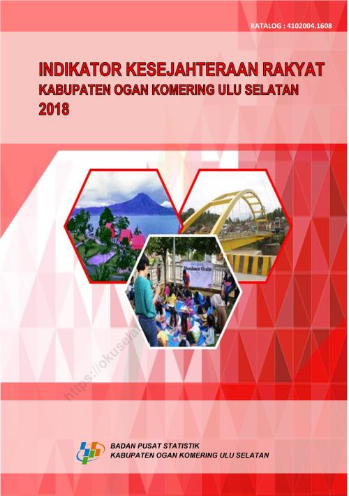 Welfare Indicators of Ogan Komering Ulu Selatan Regency 2018