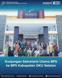 KUNJUNGAN SEKRETARIS UTAMA BPS KE BPS KABUPATEN OKU SELATAN