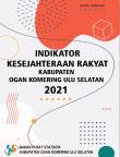 Indikator Kesejahteraan Rakyat Kabupaten Ogan Komering Ulu Selatan 2021