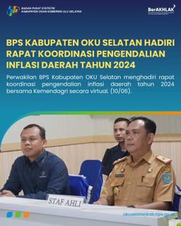 BPS KABUPATEN OKU SELATAN HADIRI RAPAT KOORDINASI PENGENDALIAN INFLASI DAERAH TAHUN 2024