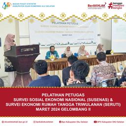 PELATIHAN PETUGAS SUSENAS DAN SERUTI MARET 2024 GELOMBANG II