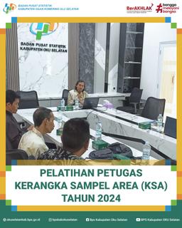 PELATIHAN PETUGAS SURVEI KERANGKA SAMPEL AREA (KSA) TAHUN 2024