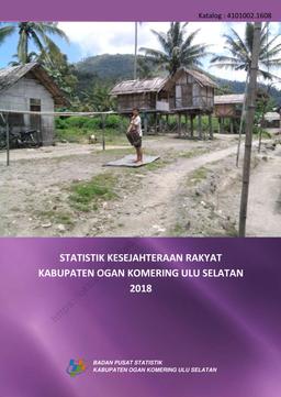 Statistik Kesejahteraan Rakyat Kabupaten Ogan Komering Ulu Selatan 2018