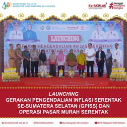 KEPALA BPS KABUPATEN OKU SELATAN HADIRI LAUNCHING GERAKAN PENGENDALIAN INFLASI SERENTAK SE-SUMSEL