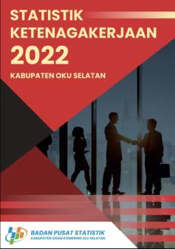 Statistik Ketenagakerjaan Kabupaten Ogan Komering Ulu Selatan 2022