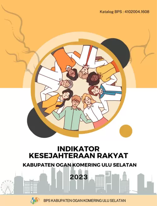 Indikator Kesejahteraan Rakyat Kabupaten Ogan Komering Ulu Selatan 2023